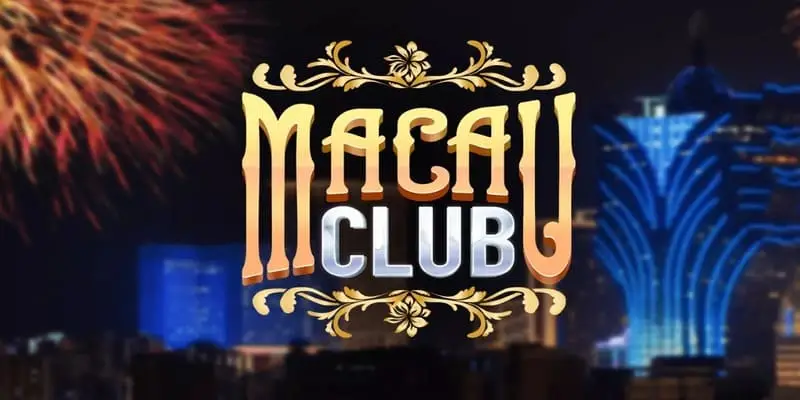 Game bài Macau club - Mang đến trải nghiệm đổi thưởng hàng đầu tại Châu Á